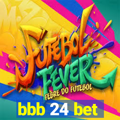 bbb 24 bet